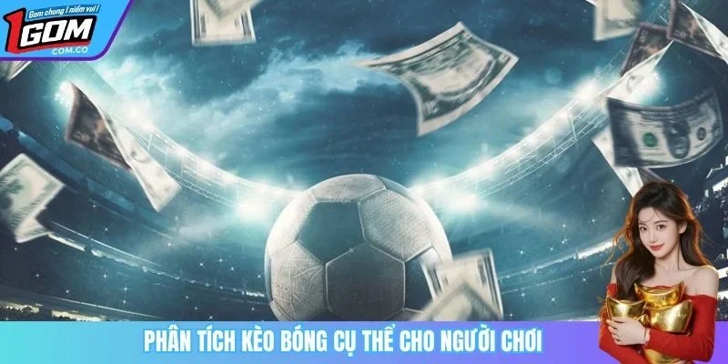 Phân tích kèo bóng cụ thể cho người chơi