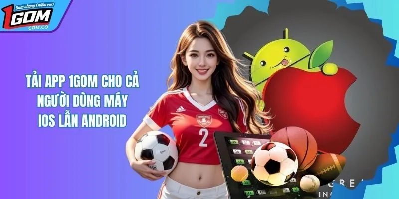 Tải App 1Gom Nhanh Gọn Cho Người Dùng IOS Và Android