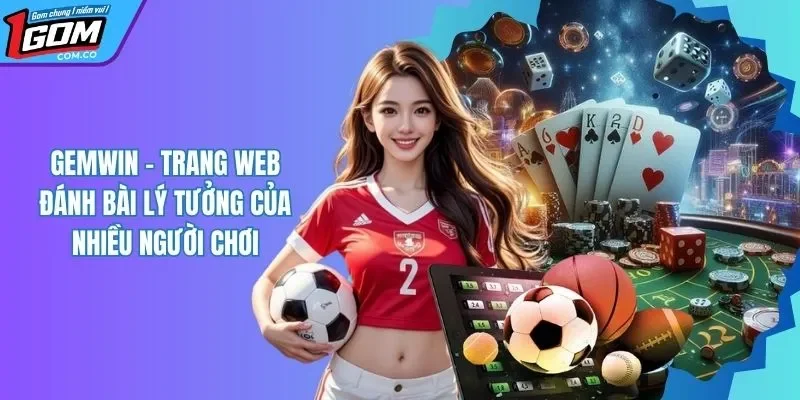 GEMWIN - Cổng Game Bài Vui Nhộn, Uy Tín Top 1 Việt Nam