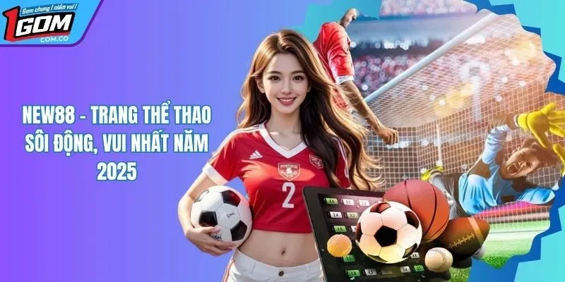 NEW88 - Sân Chơi Lý Tưởng Cho Những Tín Đồ Bóng Đá